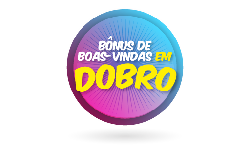 Bônus de boas-vindas em dobro